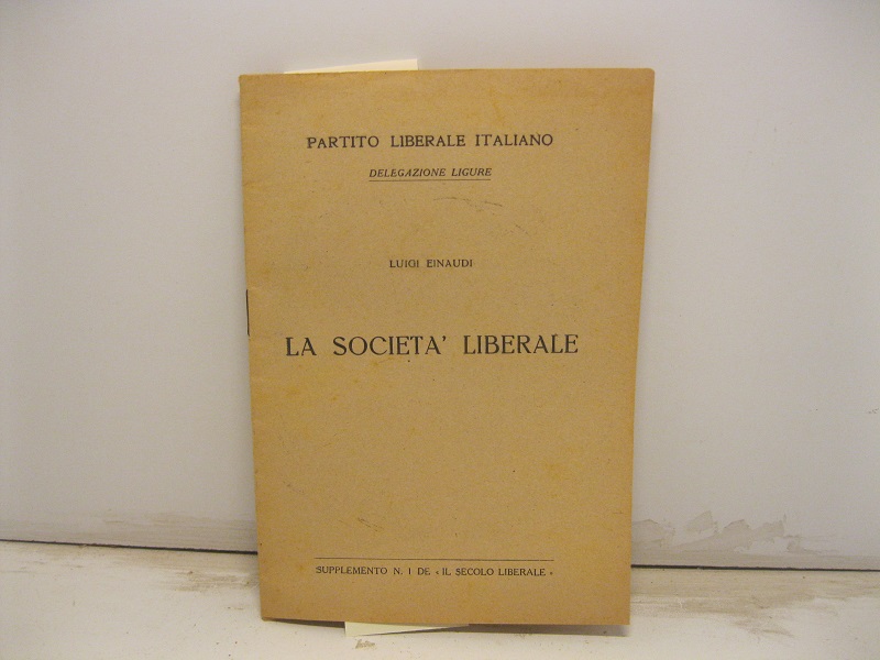 Partito Liberale Italiano. Delegazione ligure. La società liberale. Supplemento n. 1 de 'Il secolo liberale'